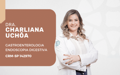 Dra. Charliana Uchôa: médica gastroenterologista